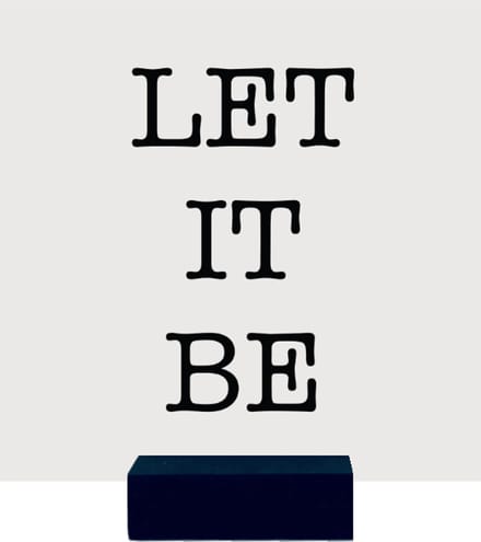 LET IT BE | tegeltje van forex | 13 x 13 cm | met zwarte houder