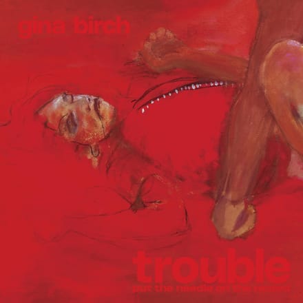 Trouble - Gina Birch