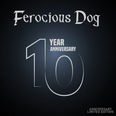 10 Year Anniversary - Ferocious Dog