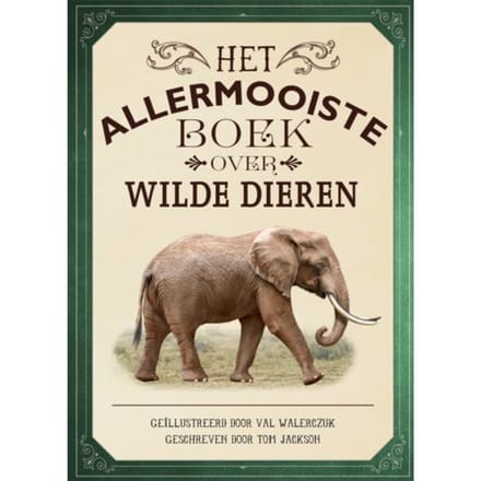 Het Allermooiste Boek Over Wilde Dieren - Allermooiste Boeken - Tom Jackson