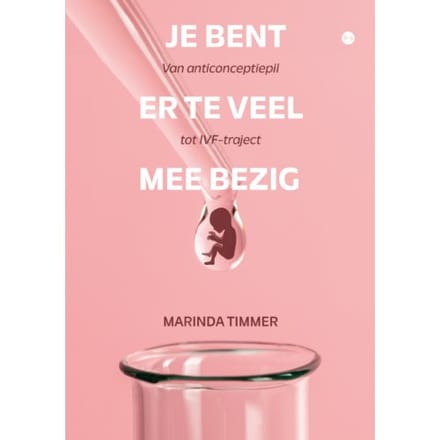 Je Bent Er Te Veel Mee Bezig - Marinda Timmer