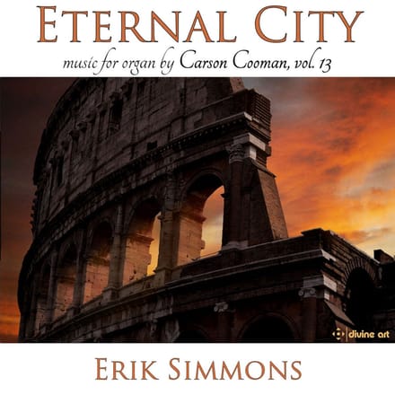 Erik Simmons - Eternal City - Carson Cooman Organ Music Vol. 13 (CD)