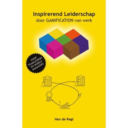 Inspirerend Leiderschap Door Gamification Van Werk - Han de Regt