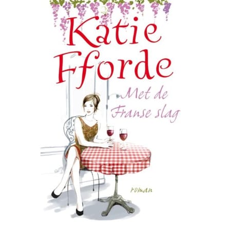 Met De Franse Slag - Katie Fforde