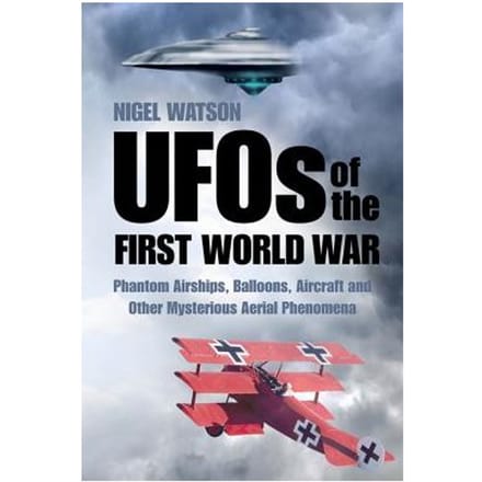 Ufos Of The First World War - Nigel Watson