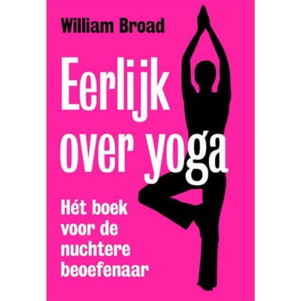 Eerlijk Over Yoga - William J. Broad