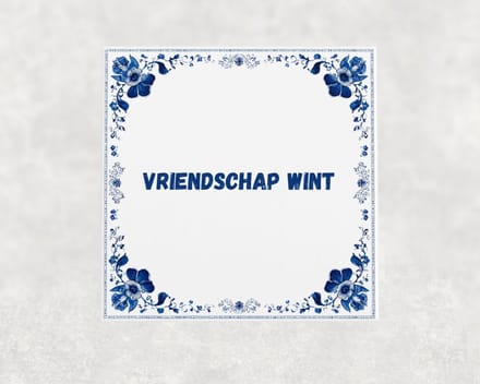 Spreuk tegel 15x15 cm Vriendschap wint