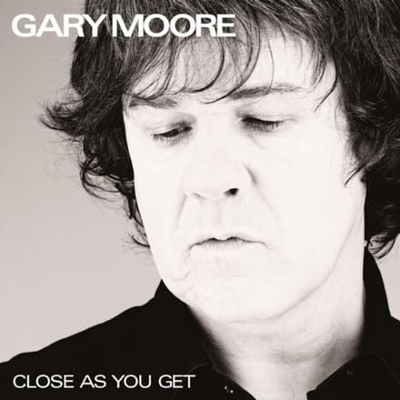 Close As You Get - Gary Moore