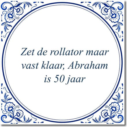 Tegeltje met standaard - Zet de rollator maar vast klaar, Abraham is 50 jaar