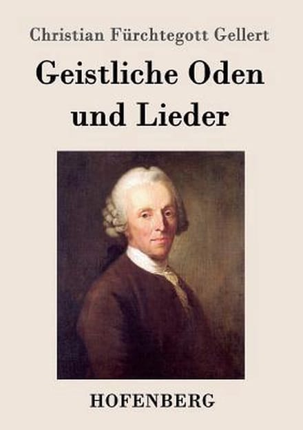 Geistliche Oden Und Lieder - Christian Furchtegott Gellert