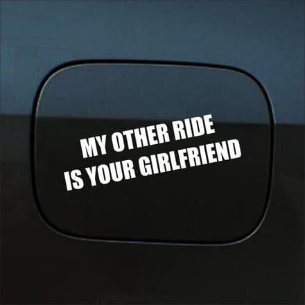 Bumpersticker - My Other Ride Is your Girlfriend - 4 X 14,8 - Wit