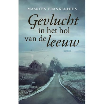 Gevlucht In Het Hol Van De Leeuw - Maarten Frankenhuis