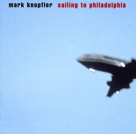 Sailing To Philadelphia - Mark Knopfler