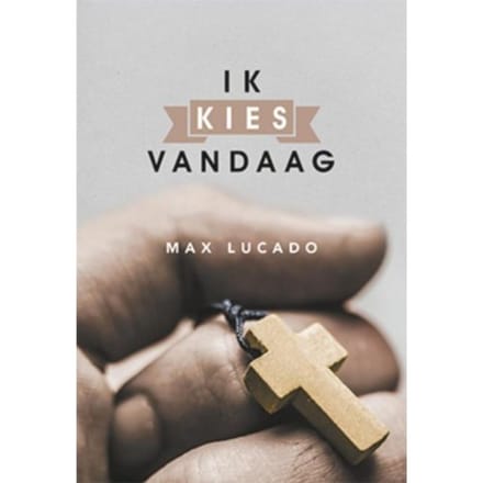 Ik Kies Vandaag - Max Lucado