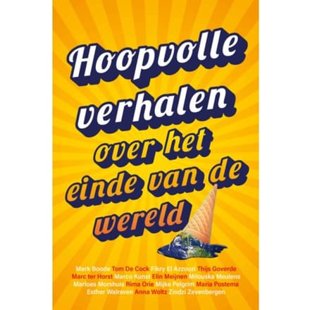 Hoopvolle Verhalen Over Het Einde Van De Wereld - Schrijvers voor Toekomst
