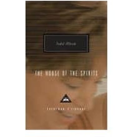 The House Of The Spirits - Everyman’s Library Contemporary Classics - Isabel Allende