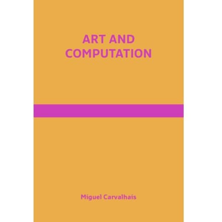 Art And Computation - Miguel Carvalhais