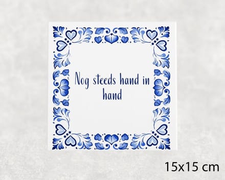 Spreuk tegel 15x15 cm Nog steeds hand in hand