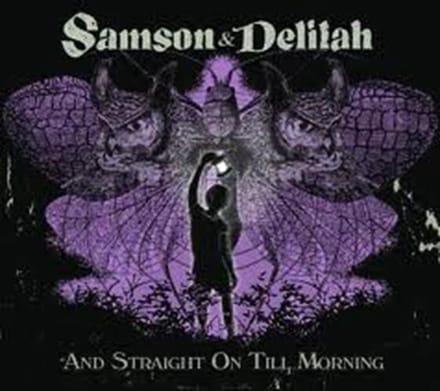 Samson & Delilah - And Straight On Till Morning (CD)