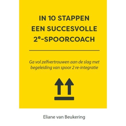 In 10 Stappen Een Succesvolle 2e Spoorcoach - 10 Stappen - Eliane van Beukering
