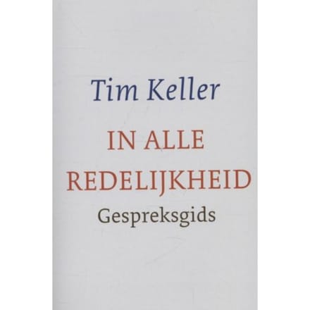 In Alle Redelijkheid - Tim Keller