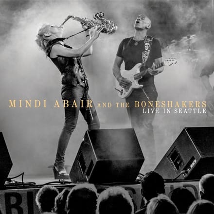 Live In Seattle - Mindi Abair & The Bone S