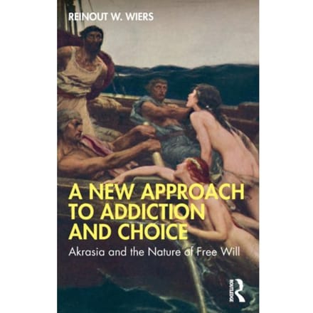 A New Approach To Addiction And Choice - Reinout W. Wiers
