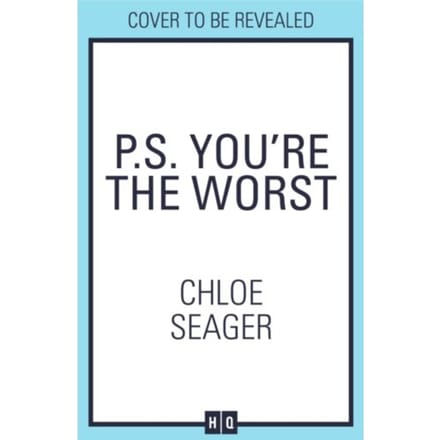 P.S. You’re The Worst - Chloe Seager
