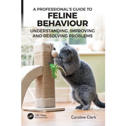A Professional’s Guide To Feline Behaviour - Caroline (Clinical Animal Behavi