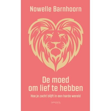 De Moed Om Lief Te Hebben - Nowelle Barnhoorn