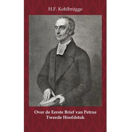Over De Eerste Brief Van Petrus 2 - Over De Eerste Algemene Zendbrief Van Petrus - H.F. Kohlbrügge
