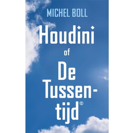 Houdini Of De Tussentijd - Michel Boll