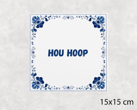 Spreuk tegel 15x15 cm Hou hoop