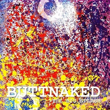 Buttnaked - Big Splash (CD)