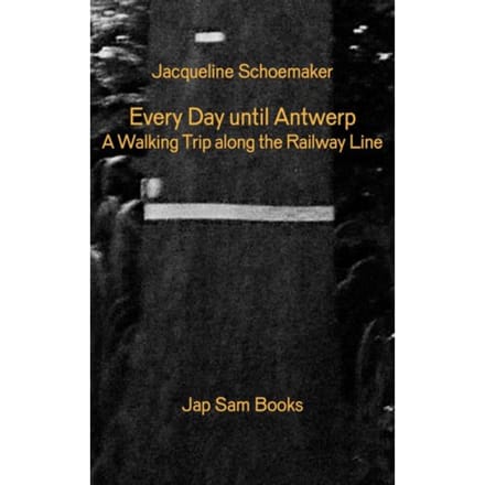 Every Day Until Antwerp/Alle Dagen Tot Aan Antwerpen - Jacqueline Schoemaker