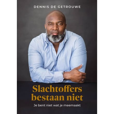 Slachtoffers Bestaan Niet - Dennis de Getrouwe