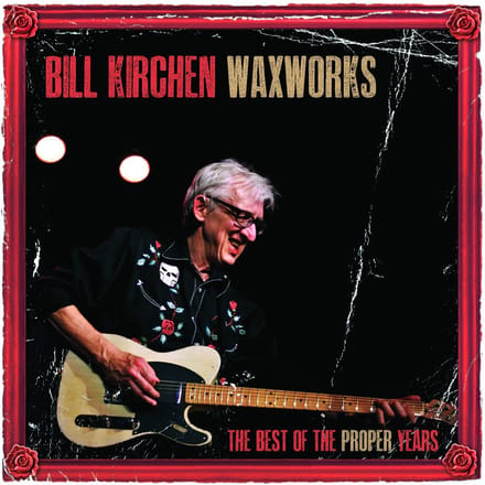 Bill Kirchen - Waxworks - The Best Of The Proper Years (LP)