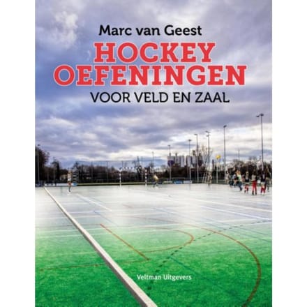 Hockeyoefeningen Voor Veld En Zaal - Marc van Geest
