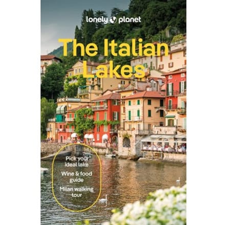 Lonely Planet The Italian Lakes - Lonely Planet Country Guide