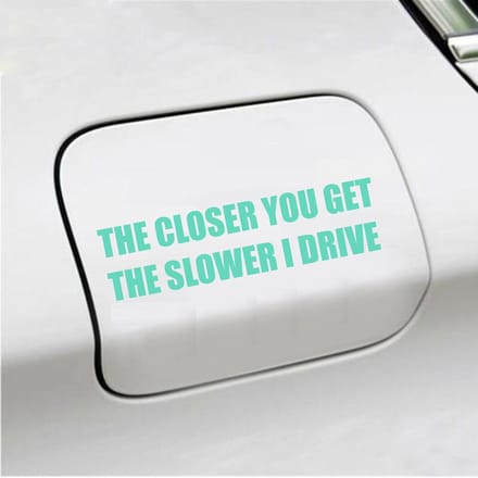 Bumpersticker - The Closer You Get The Slower I Drive - 4 X 14,8 - Mint