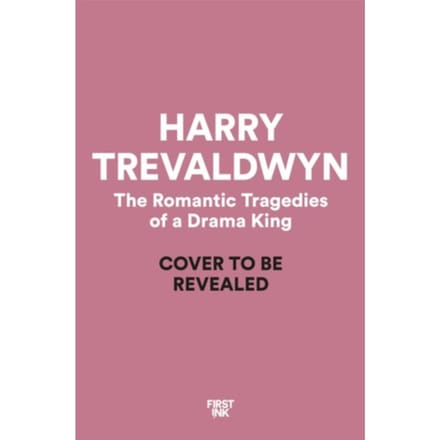 The Romantic Tragedies Of A Drama King - Patch Simmons - Harry Trevaldwyn