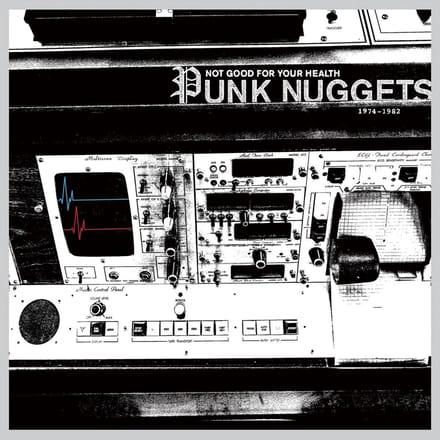 Not Good For Your Health: Punk Nuggets 1972-1984