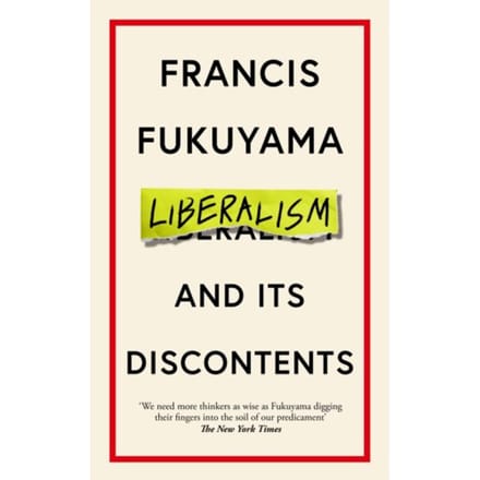 Liberalism And Its Discontents - Francis Fukuyama