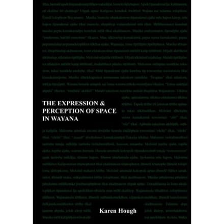 The Expression & Perception Of Space In Wayana - K. Hough
