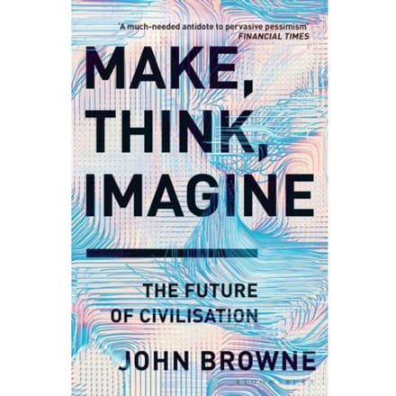 Make, Think, Imagine - John Browne