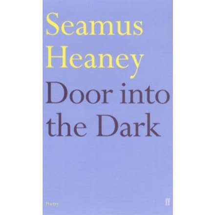 Door Into The Dark - Seamus Heaney
