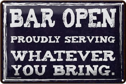 Blechschild Hinweis 12x18 cm Bar open whatever you bring Deko Schild