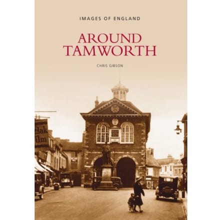 Around Tamworth - Images Of England - Chris Gibson