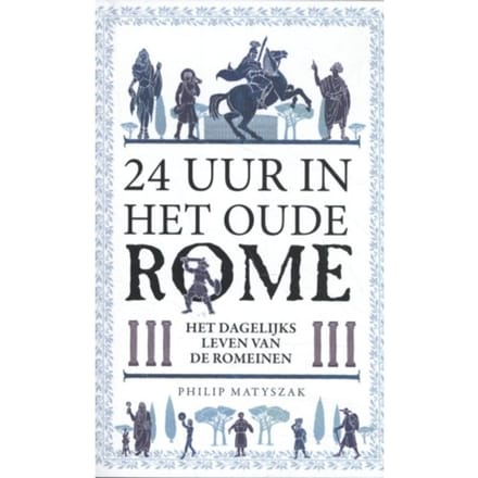 24 Uur In Het Oude Rome - Philip Matyszak