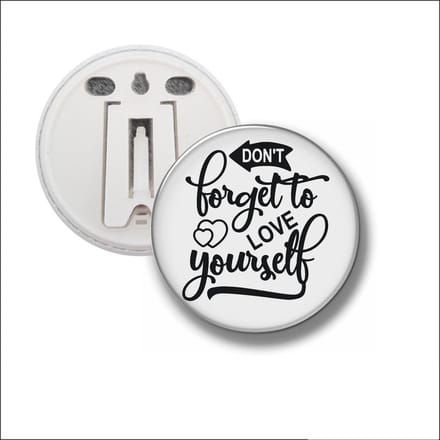 Button Met Clip 58 MM - Dont Forget To Love Yourself